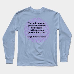 Quote Ralph Waldo Emerson Long Sleeve T-Shirt